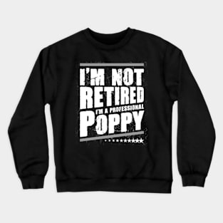 I'm not retired I'm a professional Poppy Funny Grandpa Crewneck Sweatshirt